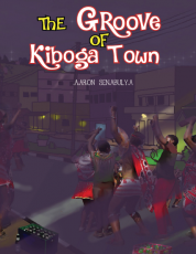 THE GROOVE OF KIBOGA TOWN